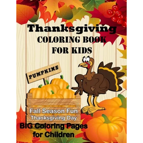 Thanksgiving Coloring Book for Kids: Pumpkin Fall Season Fun Thanksgiving Day! Big Coloring Pages