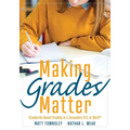 Making Grades Matter: Standards-Based Grading in a Secondary PLC at Work(r)(a Practical Guide for Plcs and Standards-Based Grading at the Secondary Ed