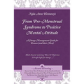 From Pre-Menstrual Syndrome (PMS) to Positive Mental Attitude (PMA): A Change Management Guide for Women (and Their Men)