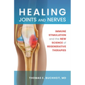 Healing Joints and Nerves: Immune Stimulation and the New Science of Regenerative Therapies