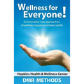 Wellness for Everyone: An Innovative New Approach to a Healthier, Happier, and Balanced Life