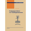 Fertigungsverfahren Von Turboflugtriebwerken