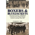 Boxers & Bluejackets: a Personal Account by a Midshipman of the Royal Naval Brigade During the Boxer Uprising, China 1900