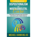 Dispositionalism in Musculoskeletal Care: Understanding and Integrating Unique Characteristics of the Clinical Encounter to Optimize Patient Care