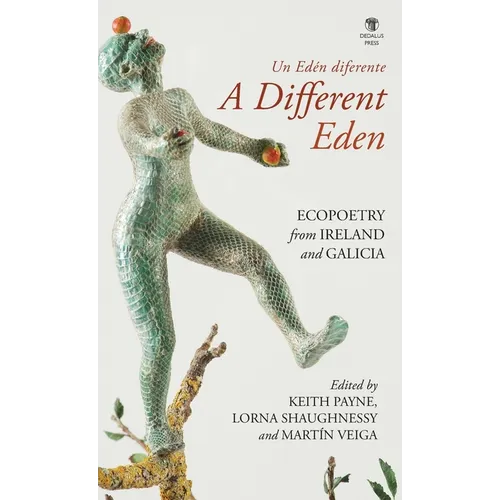 A Different Eden / Un Edén diferente: Ecopoetry from Ireland and Galicia