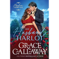 Her Husband's Harlot: A Marriage of Convenience Hot Regency Romance