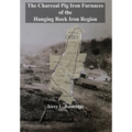 The Charcoal Pig Iron Furnaces of the Hanging Rock Iron Region