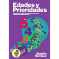 Edades y prioridades: Guia respetuosa de desarrollo infantil y expectativas realistas