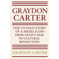 Graydon Carter: The Untold Story of a Media Icon