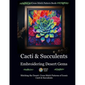 Cross Stitch Pattern Book: Cacti and Succulents - Embroidering Desert Gems: Stitching the Desert: Cross Stitch Patterns of Iconic Cacti and Succulents