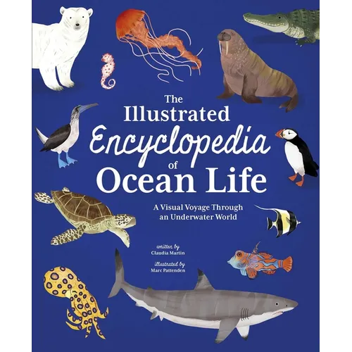The Illustrated Encyclopedia of Ocean Life: A Visual Voyage Through an Underwater World