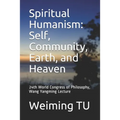 Spiritual Humanism: Self, Community, Earth, and Heaven: 24th World Congress of Philosophy, Wang Yangming Lecture