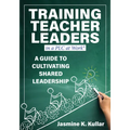 Training Teacher Leaders in a PLC at Work(r): A Guide to Cultivating Shared Leadership (Develop Teacher Leaders with Ten Essential Skills.)