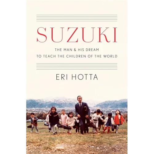 Suzuki: The Man and His Dream to Teach the Children of the World