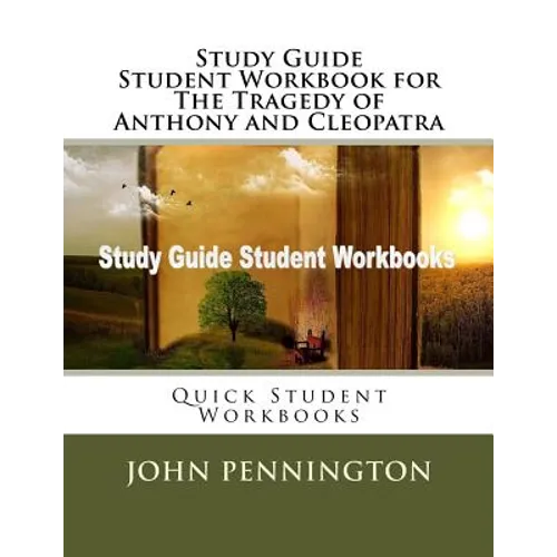 Study Guide Student Workbook for The Tragedy of Anthony and Cleopatra: Quick Student Workbooks