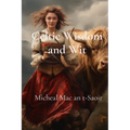 Celtic Wisdom and Wit: A Collection of Scottish Gaelic Proverbs: Translated, Illustrated, and with Notes on Language & Culture