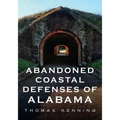 Abandoned Coastal Defences of Alabama