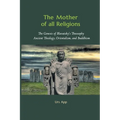 The Mother of All Religions: The Genesis of Blavatsky's Theosophy: Ancient Theology, Orientalism, and Buddhism