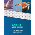 Animal Word Search For Assisted Development: Work hunting book for kids with Autism and Asperger syndrome Large font with easy categorised puzzles