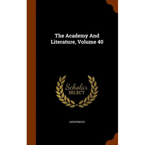 The Academy And Literature, Volume 40