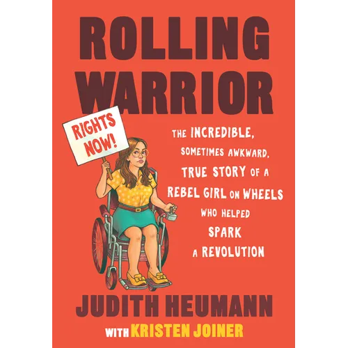 Rolling Warrior (Large Print Edition): The Incredible, Sometimes Awkward, True Story of a Rebel Girl on Wheels Who Helped Spark a Revolution