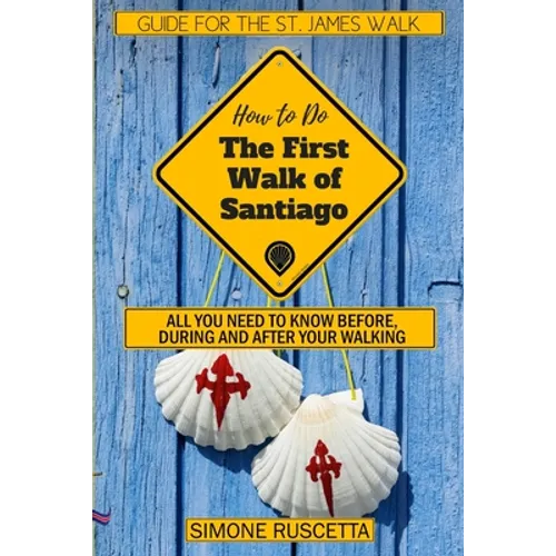 (How to do) The First Walk of Santiago de Compostela: All you need to know before during and after your walking