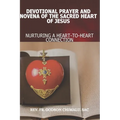 Devotional Prayer and Novena of the Sacred Heart of Jesus: Nurturing a Heart-To-Heart Connection