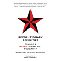 Revolutionary Affinities: Toward a Marxist Anarchist Solidarity