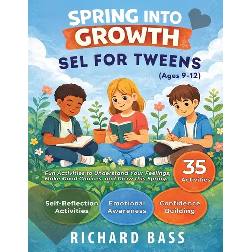 Spring into Growth a Social Emotional Learning Workbook for Tweens