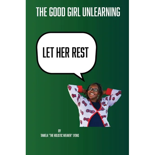 The Good Girl Unlearning - Let Her Rest