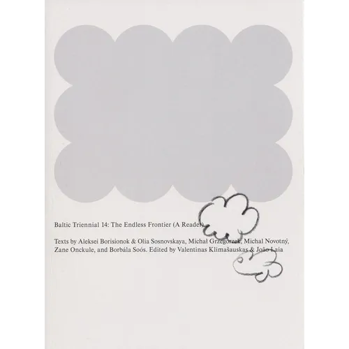 Baltic Triennial 14: The Endless Frontier: A Reader