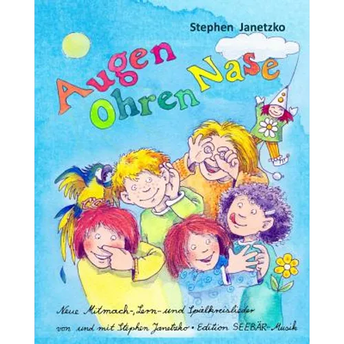 Augen Ohren Nase - Neue Mitmach-, Lern- und Spielkreis-Lieder von Stephen Janetzko: Das Liederbuch mit allen Texten, Noten und Gitarrengriffen zum Mit