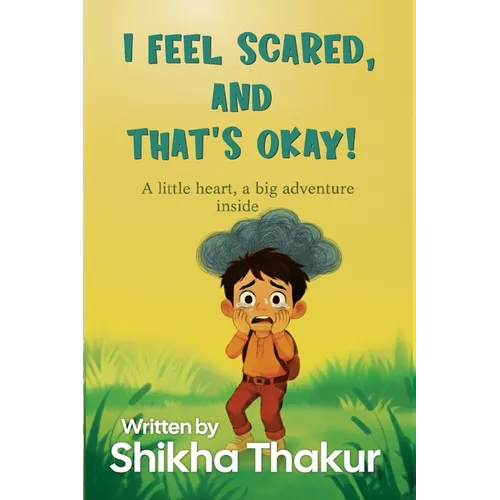 I Feel Scared, and That's Okay!