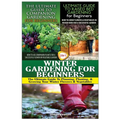 The Ultimate Guide to Companion Gardening for Beginners & the Ultimate Guide to Raised Bed Gardening for Beginners & Winter Gardening for Beginners