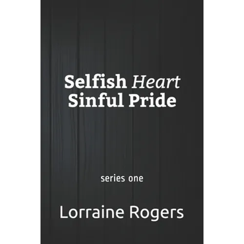 Selfish Heart Sinful Pride: series one