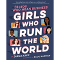 Girls Who Run the World: 31 Ceos Who Mean Business