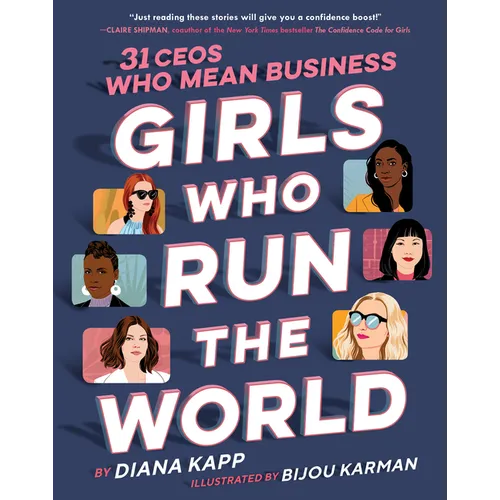 Girls Who Run the World: 31 Ceos Who Mean Business