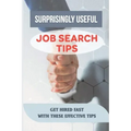Surprisingly Useful Job Search Tips: Get Hired Fast With These Effective Tips: Online Search Advice