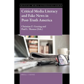 Critical Media Literacy and Fake News in Post-Truth America