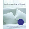 The Insomnia Workbook: A Comprehensive Guide to Getting the Sleep You Need