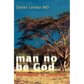 Man No Be God: Bushdoctor in Cameroon