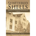 Shattered Shells: Reflections on a Seminarian's Fall and Recovery: A Memoir