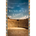 Resilient Faith: How the Early Christian Third Way Changed the World