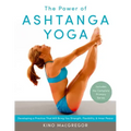 The Power of Ashtanga Yoga: Developing a Practice That Will Bring You Strength, Flexibility, and Inner Peace--Includes the Complete Primary Series
