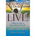 I Woke Up One Day & Decided to LIVE!: A Biblical Study of Faith, Hope & Victory