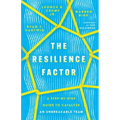 The Resilience Factor: A Step-By-Step Guide to Catalyze an Unbreakable Team