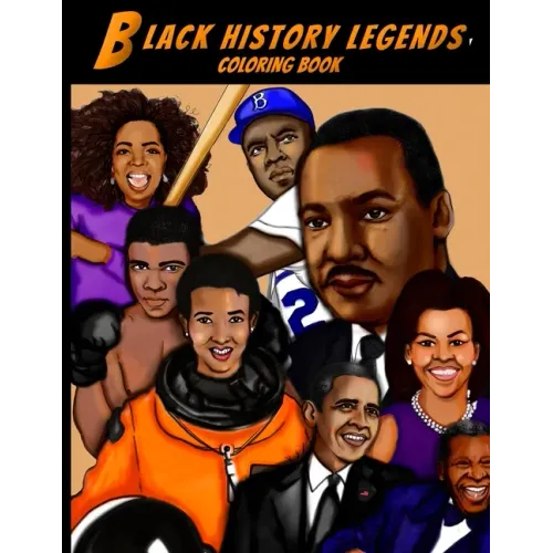 Black History Legends Coloring Book: A relaxing and educational Black History Coloring book for Adults, Kids and Students