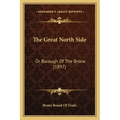 The Great North Side: Or Borough Of The Bronx (1897)