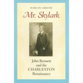 Mr. Skylark: John Bennett and the Charleston Renaissance