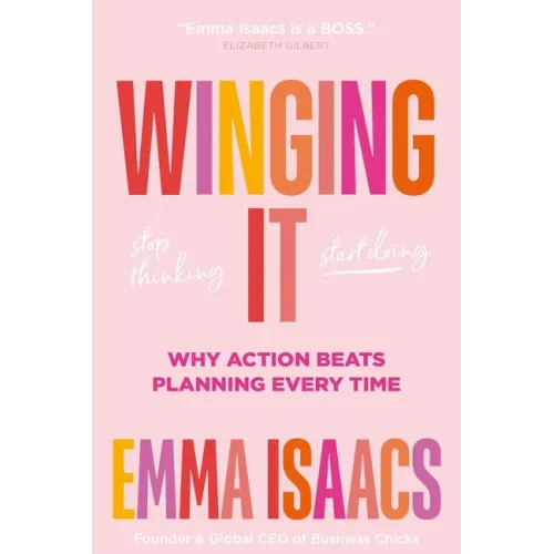 Winging It: Stop Thinking, Start Doing: Why Action Beats Planning Every Time